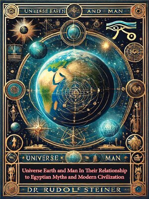cover image of Universe Earth and Man In Their Relationship to Egyptian Myths and Modern Civilization